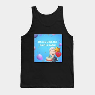 oh god the pain is awful Tank Top